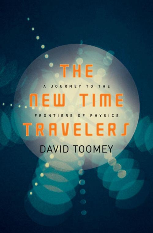Cover of the book The New Time Travelers: A Journey to the Frontiers of Physics by David Toomey, W. W. Norton & Company