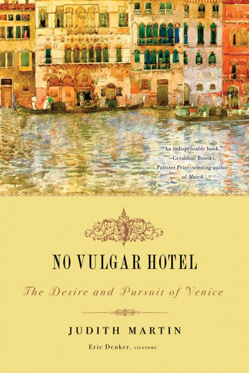 Cover of the book No Vulgar Hotel: The Desire and Pursuit of Venice by Judith Martin, Eric Denker, W. W. Norton & Company