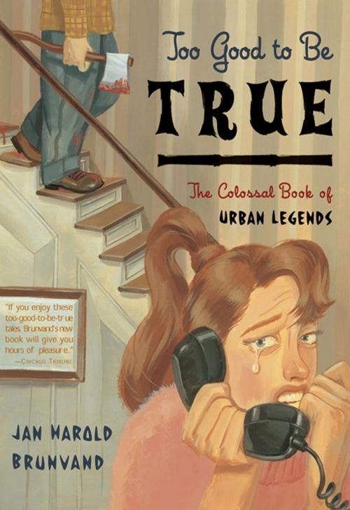 Cover of the book Too Good to Be True: The Colossal Book of Urban Legends by Jan Harold Brunvand, W. W. Norton & Company