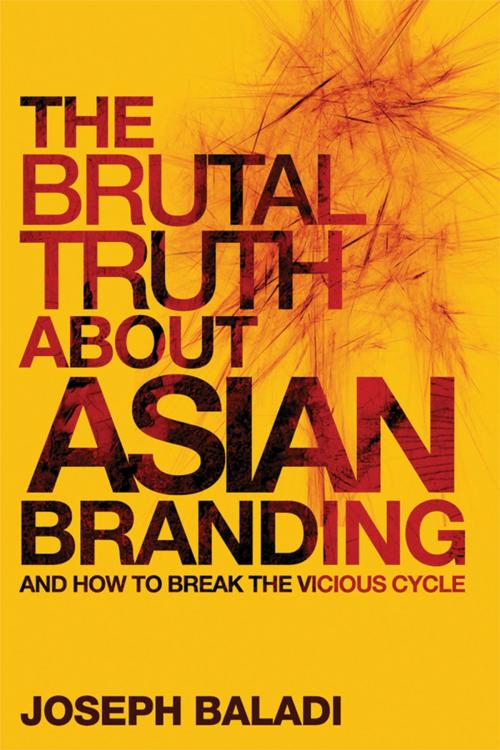 Cover of the book The Brutal Truth About Asian Branding by Joseph Baladi, Wiley