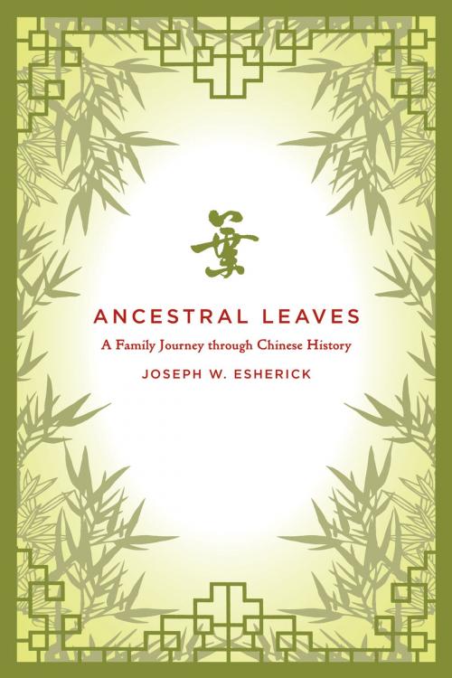 Cover of the book Ancestral Leaves by Joseph W. Esherick, University of California Press