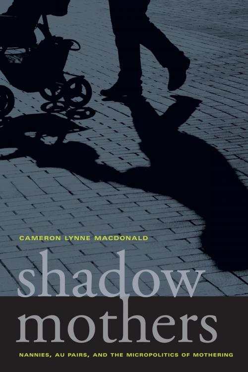 Cover of the book Shadow Mothers by Cameron Lynne Macdonald, University of California Press