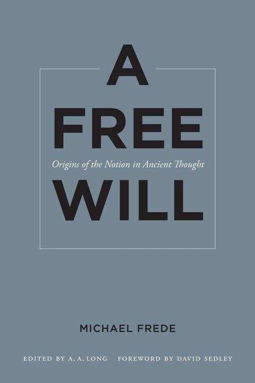 Cover of the book A Free Will by Michael Frede, University of California Press
