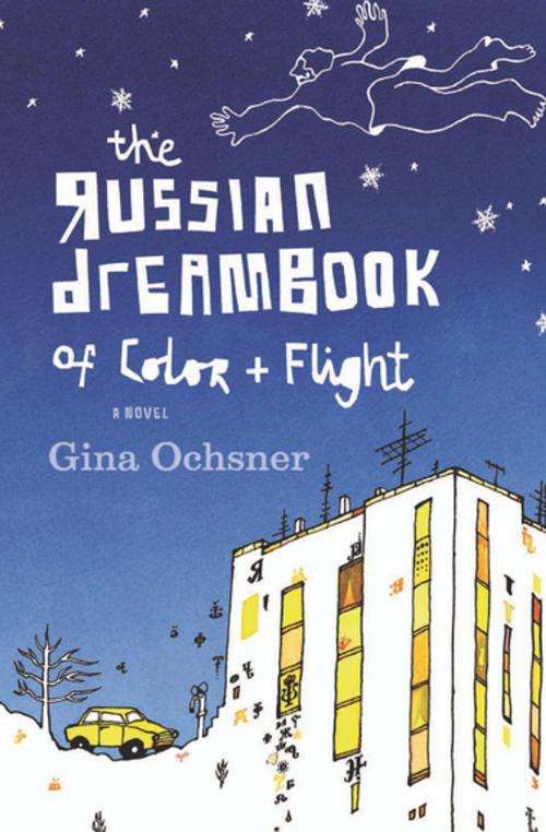 Cover of the book The Russian Dreambook of Color and Flight by Gina Ochsner, Houghton Mifflin Harcourt