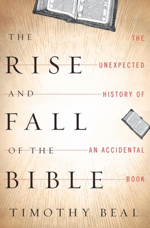 Cover of the book The Rise and Fall of the Bible by Timothy Beal, Houghton Mifflin Harcourt