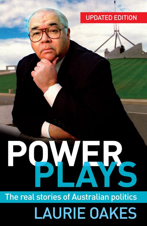 Cover of the book Power Plays by Laurie Oakes, Hachette Australia