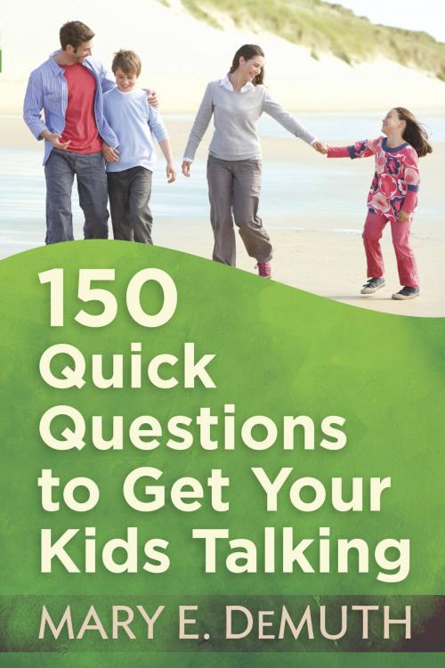 Cover of the book 150 Quick Questions to Get Your Kids Talking by Mary E. DeMuth, Harvest House Publishers