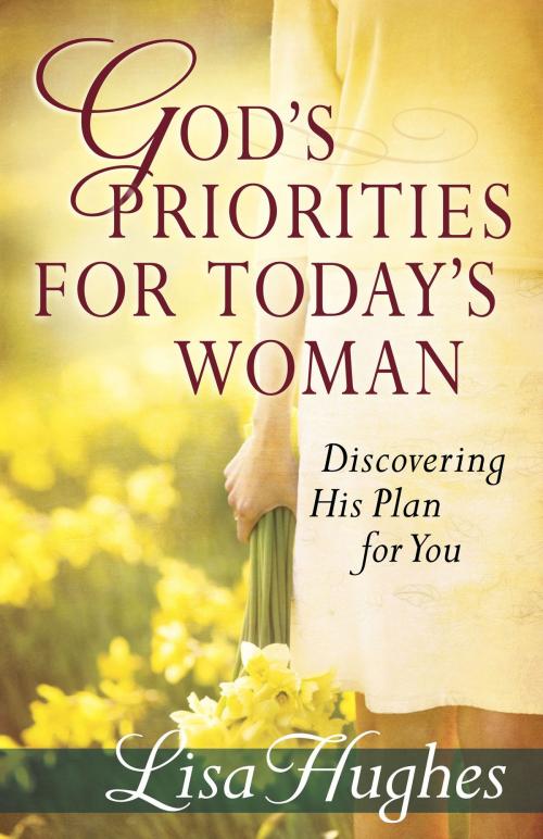 Cover of the book God's Priorities for Today's Woman by Lisa Hughes, Harvest House Publishers