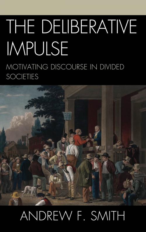 Cover of the book The Deliberative Impulse by Andrew F. Smith, Lexington Books