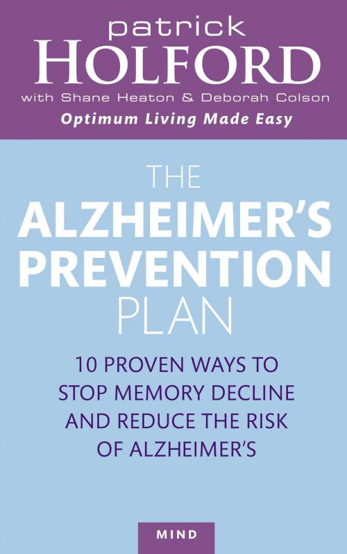 Cover of the book The Alzheimer's Prevention Plan by Patrick Holford, Deborah Colson, Shane Heaton, Little, Brown Book Group