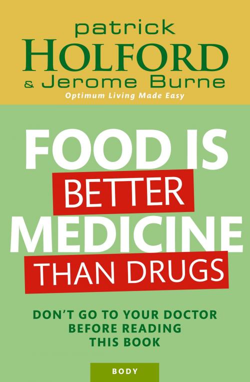 Cover of the book Food is Better Medicine than Drugs by Patrick Holford, Jerome Burne, Little, Brown Book Group