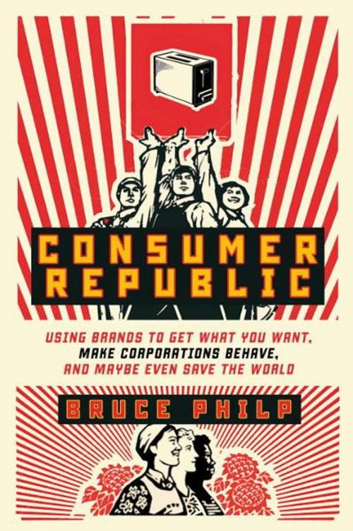 Cover of the book Consumer Republic by Bruce Philp, McClelland & Stewart