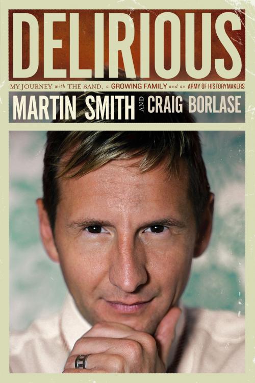 Cover of the book Delirious by Martin Smith, Craig Borlase, David C Cook