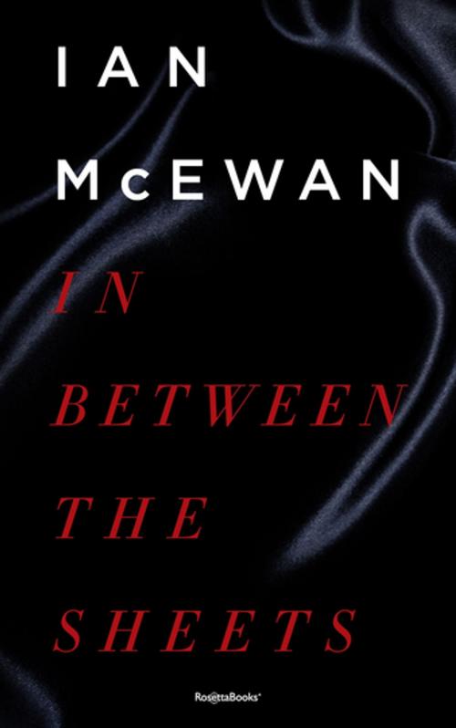 Cover of the book In Between the Sheets by Ian McEwan, RosettaBooks
