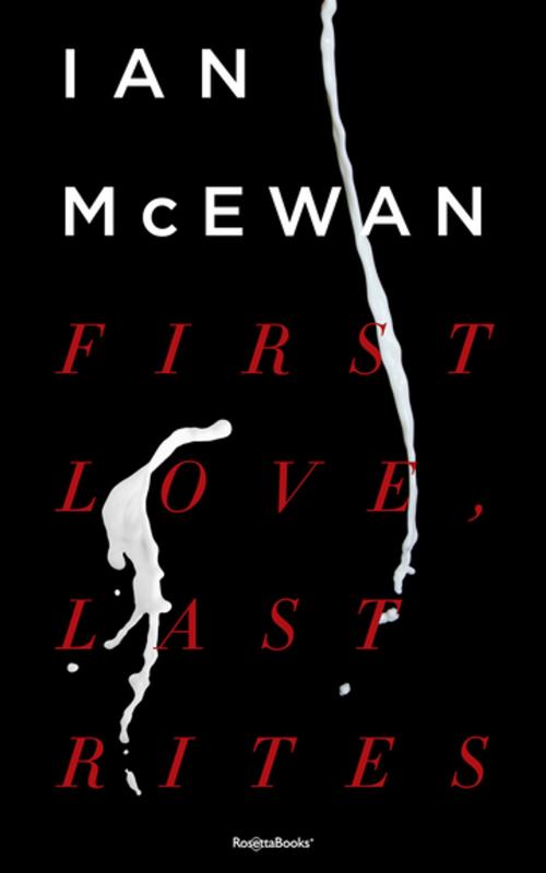 Cover of the book First Love, Last Rites by Ian McEwan, RosettaBooks
