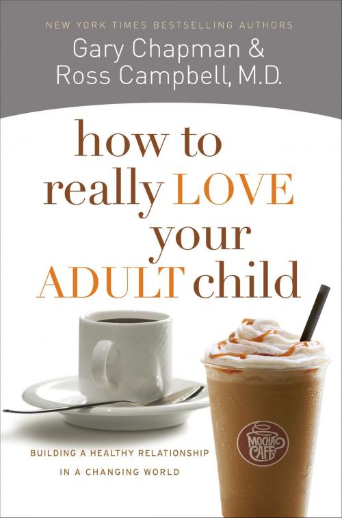 Cover of the book How to Really Love Your Adult Child by Ross Campbell, M.D., Gary D Chapman, Moody Publishers