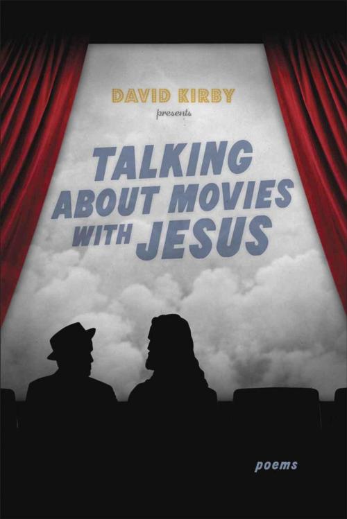 Cover of the book Talking about Movies with Jesus by Professor David Kirby, LSU Press