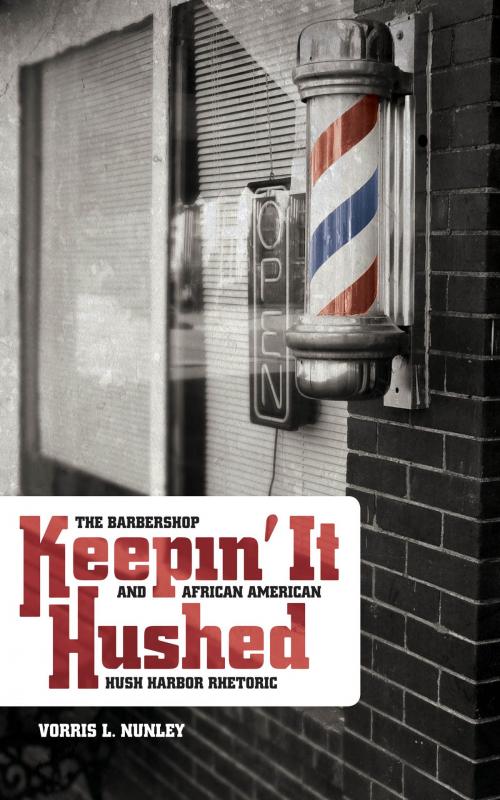 Cover of the book Keepin' It Hushed: The Barbershop and African American Hush Harbor Rhetoric by Vorris L. Nunley, Wayne State University Press