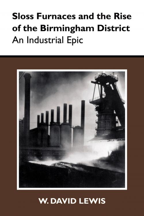 Cover of the book Sloss Furnaces and the Rise of the Birmingham District by W. David Lewis, University of Alabama Press