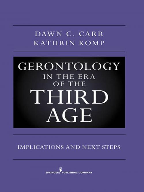 Cover of the book Gerontology in the Era of the Third Age by Dawn C. Carr, PhD, Kathrin S. Komp, PhD (C), Springer Publishing Company