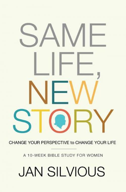 Cover of the book Same Life, New Story by Jan Silvious, Thomas Nelson