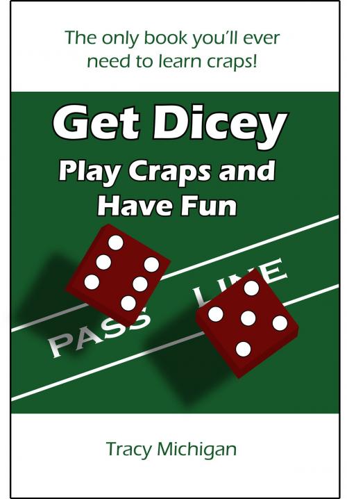 Cover of the book Get Dicey: Play Craps and Have Fun by Tracy Falbe, Tracy Falbe