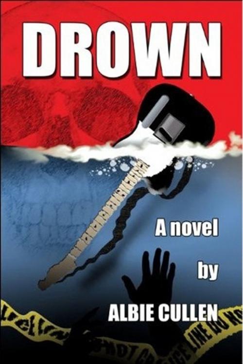 Cover of the book Drown by Albie Cullen, Albie Cullen