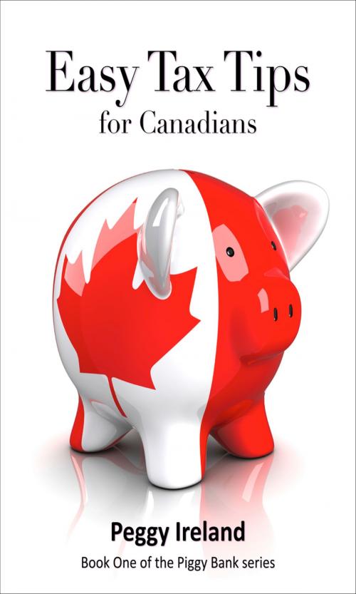 Cover of the book Easy Tax Tips for Canadians by Peggy Ireland, Peggy Ireland