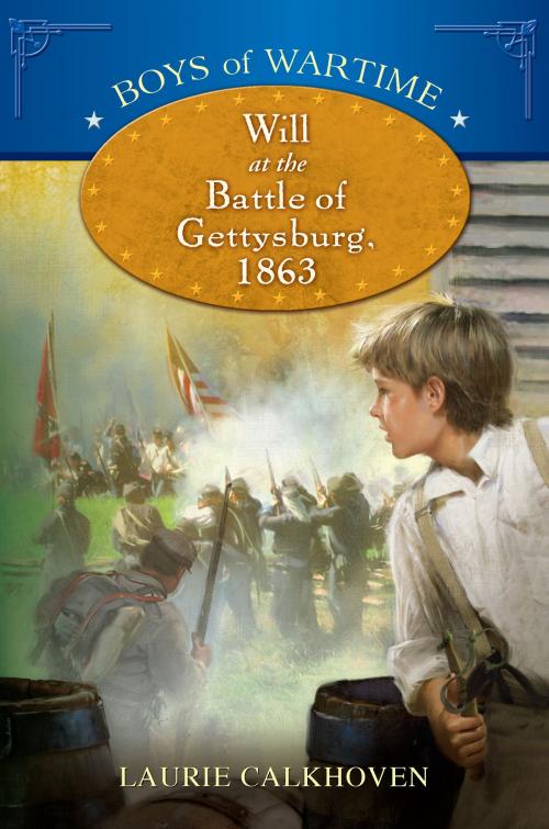 Cover of the book Boys of Wartime: Will at the Battle of Gettysburg by Laurie Calkhoven, Penguin Young Readers Group