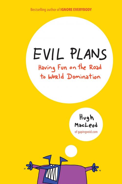 Cover of the book Evil Plans by Hugh MacLeod, Penguin Publishing Group