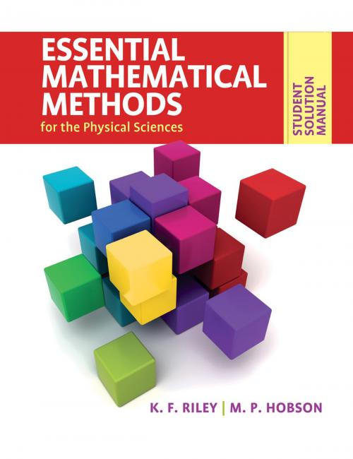 Cover of the book Student Solution Manual for Essential Mathematical Methods for the Physical Sciences by K. F. Riley, M. P. Hobson, Cambridge University Press
