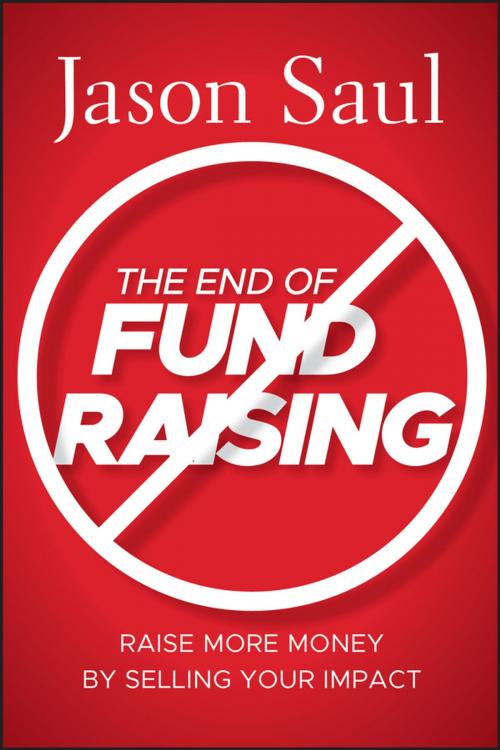 Cover of the book The End of Fundraising by Jason Saul, Wiley