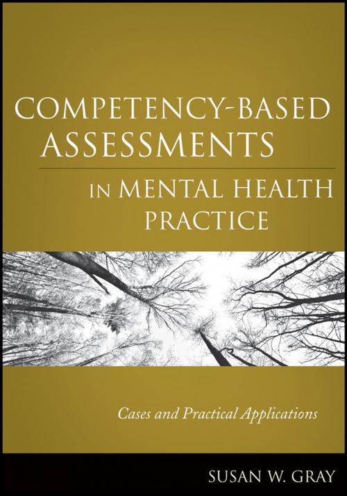 Cover of the book Competency-Based Assessments in Mental Health Practice by Susan W. Gray, Wiley
