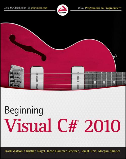 Cover of the book Beginning Visual C# 2010 by Karli Watson, Christian Nagel, Jacob Hammer Pedersen, Jon D. Reid, Morgan Skinner, Wiley