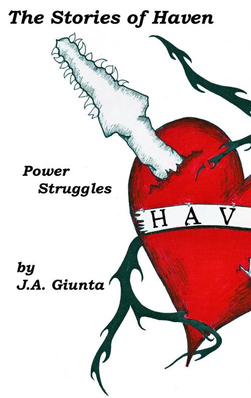 Cover of the book The Stories of Haven: Power Struggles by J.A. Giunta, Brick Cave Media