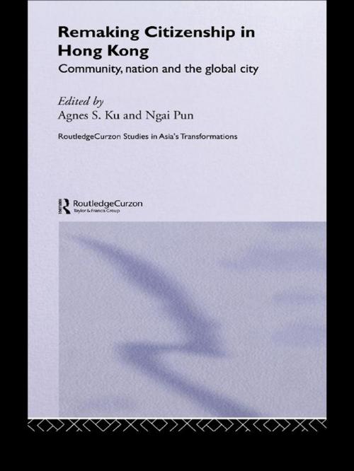 Cover of the book Remaking Citizenship in Hong Kong by , Taylor and Francis