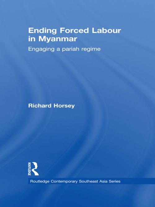 Cover of the book Ending Forced Labour in Myanmar by Richard Horsey, Taylor and Francis