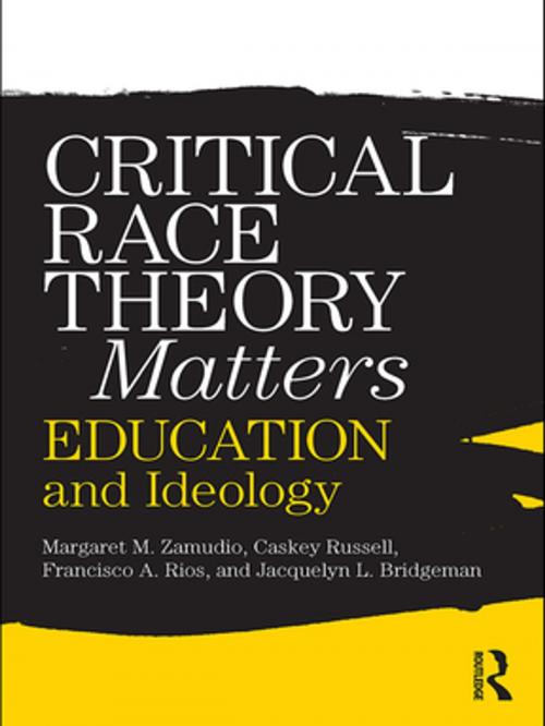 Cover of the book Critical Race Theory Matters by Margaret Zamudio, Christopher Russell, Francisco Rios, Jacquelyn L. Bridgeman, Taylor and Francis