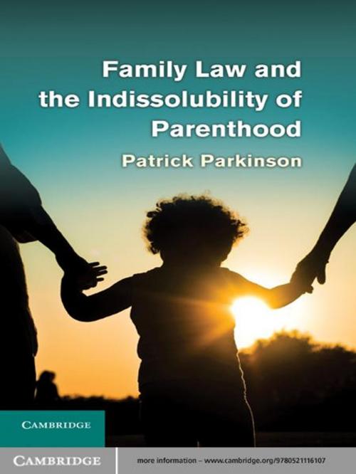 Cover of the book Family Law and the Indissolubility of Parenthood by Patrick Parkinson, Cambridge University Press