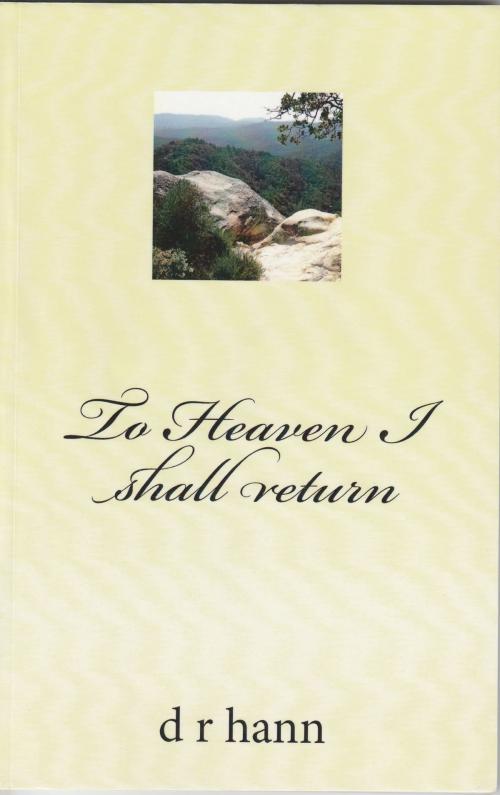 Cover of the book To Heaven I Shall Return by D R Hann, D R Hann
