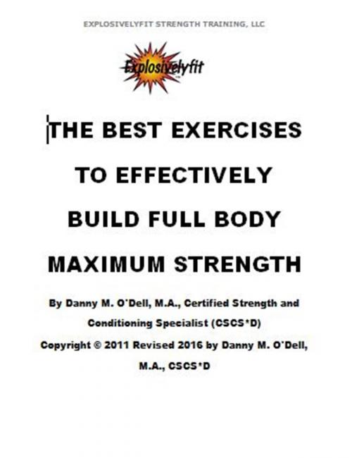 Cover of the book The Best Exercises To Effectively Build Full Body Maximum Strength by Danny O'Dell, Danny O'Dell