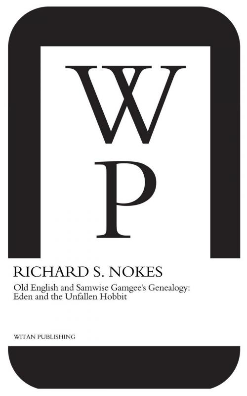 Cover of the book Old English and Samwise Gamgee's Genealogy: Eden and the Unfallen Hobbit by Richard S. Nokes, Witan Publishing
