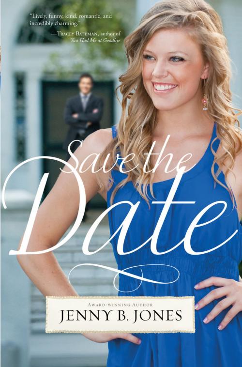Cover of the book Save the Date by Jenny B. Jones, Thomas Nelson