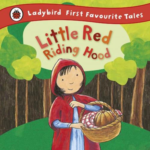 Cover of the book Little Red Riding Hood: Ladybird First Favourite Tales by Mandy Ross, Penguin Books Ltd