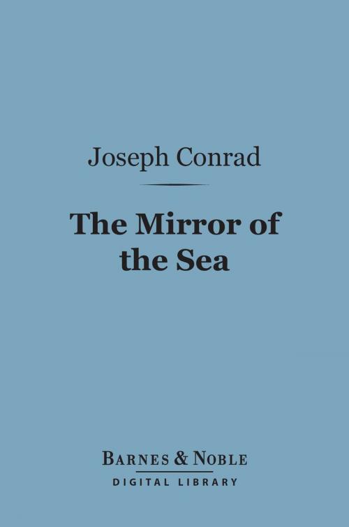 Cover of the book The Mirror of the Sea (Barnes & Noble Digital Library) by Joseph Conrad, Barnes & Noble