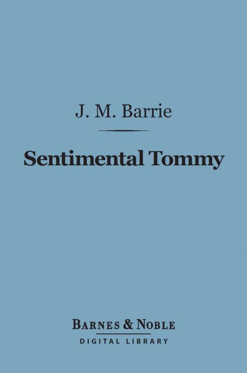 Cover of the book Sentimental Tommy (Barnes & Noble Digital Library) by J. M. Barrie, Barnes & Noble