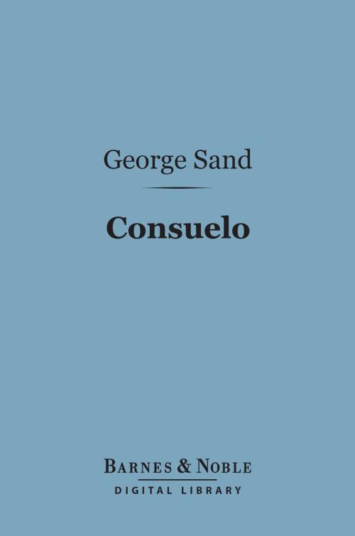 Cover of the book Consuelo (Barnes & Noble Digital Library) by George Sand, Barnes & Noble