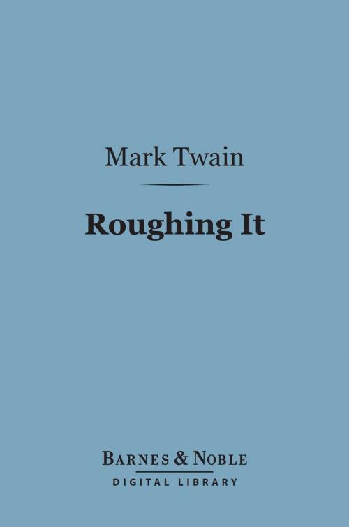 Cover of the book Roughing It (Barnes & Noble Digital Library) by Mark Twain, Barnes & Noble