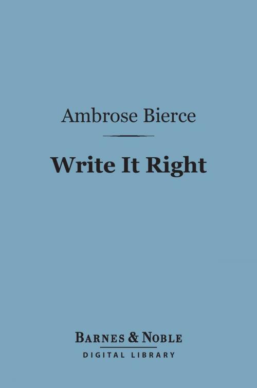 Cover of the book Write It Right (Barnes & Noble Digital Library) by Ambrose Bierce, Barnes & Noble