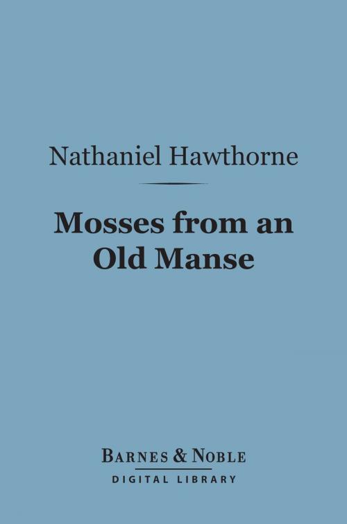 Cover of the book Mosses from an Old Manse (Barnes & Noble Digital Library) by Nathaniel Hawthorne, Barnes & Noble